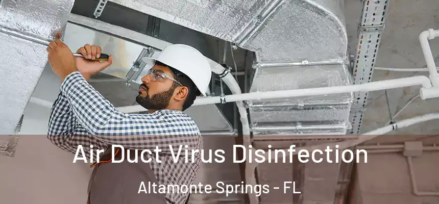 Air Duct Virus Disinfection Altamonte Springs - FL