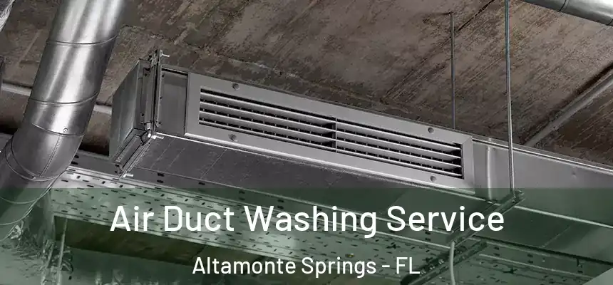 Air Duct Washing Service Altamonte Springs - FL