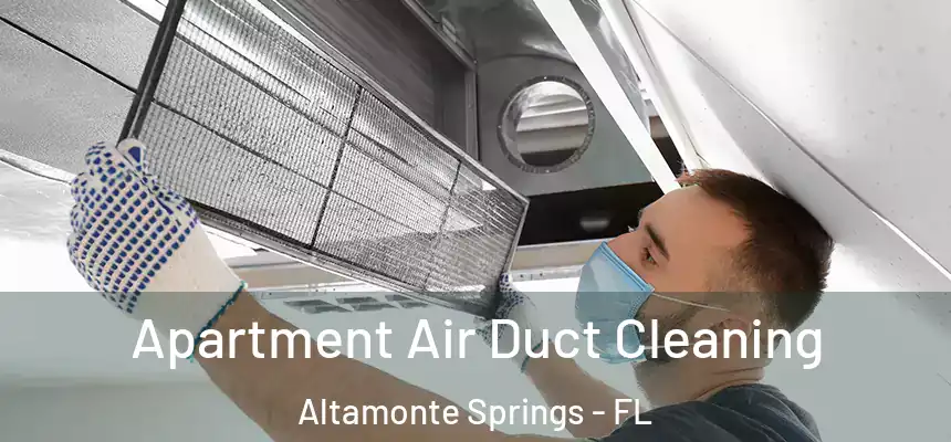 Apartment Air Duct Cleaning Altamonte Springs - FL
