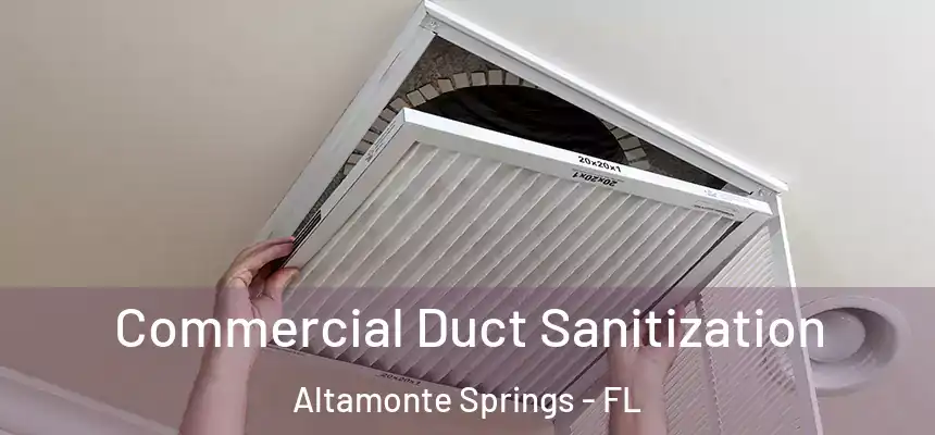 Commercial Duct Sanitization Altamonte Springs - FL