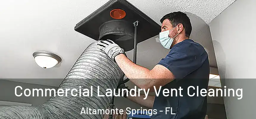 Commercial Laundry Vent Cleaning Altamonte Springs - FL