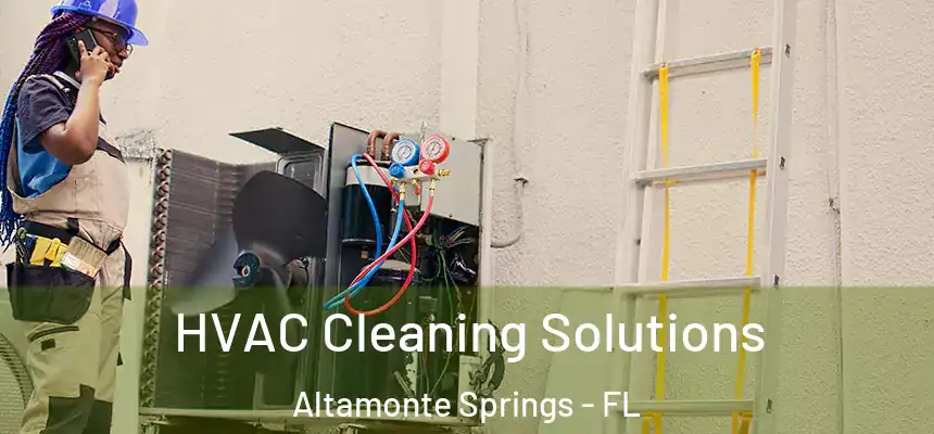 HVAC Cleaning Solutions Altamonte Springs - FL