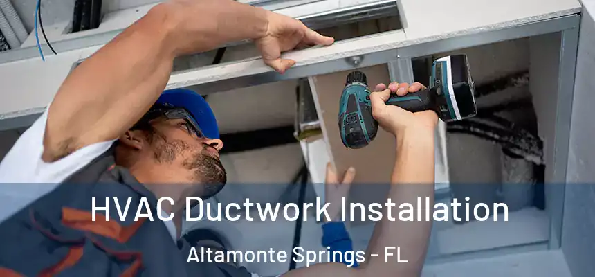 HVAC Ductwork Installation Altamonte Springs - FL