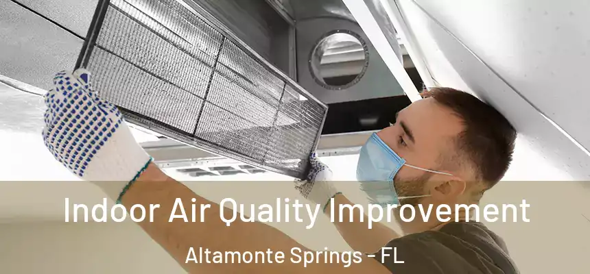 Indoor Air Quality Improvement Altamonte Springs - FL