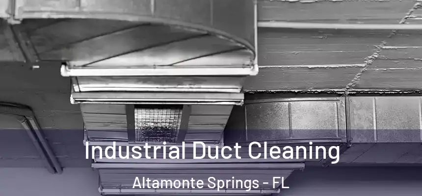 Industrial Duct Cleaning Altamonte Springs - FL